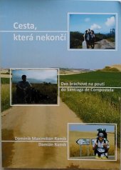 kniha Cesta, která nekončí Dva bráchové na pouti do Santiaga de Compostela, knihovnicka.cz 2008
