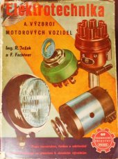 kniha Elektrotechnika a výzbroj motorových vozidel Popis konstrukce, funkce a udržování elektrické výstroje se zvl. zřet. k domácím výrobkům, Práce 1951