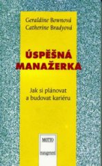 kniha Úspěšná manažerka jak si plánovat a budovat kariéru, Motto 1996