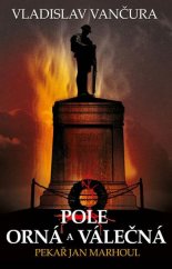 kniha Pole orná a válečná; Pekař Jan Marhoul, Omega 2013