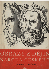 kniha Obrazy z dějin národa českého [Díl druhý, - Tři přemyslovští králové] - věrná vypravování o životě, skutcích válečných i duchu vzdělanosti., Družstevní práce 1948