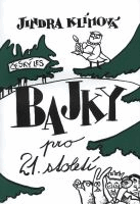 kniha Bajky pro 21. století, Jindra Klímová 2006