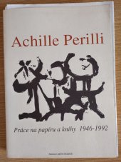 kniha práce na papíru a knihy 1946-1992 Achille Perilli, Národní galerie v Praze 1994
