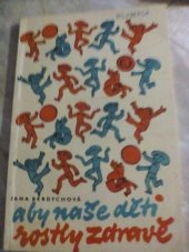kniha Aby naše děti rostly zdravě, Olympia 1978