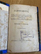 kniha Jahodářství pojednání o pěstování jahod v zahradě, na poli, pařeništi i ve sklenníku, jich rychlení na cestě studené i teplé, výběru vhodných druhů ... a zužitkování jahod, A. Reinwart 1896