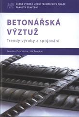 kniha Betonářská výztuž trendy výroby a spojování, České vysoké učení technické 2008