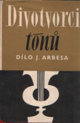 kniha Divotvorci tónů Životopisné novely a črty, SNKLHU  1959