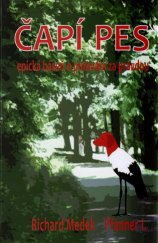 kniha Čapí Pes Epická báseň o putovní za pravdou, Richard Medek 2017