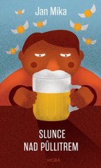 kniha Slunce nad půllitrem, MOBA 2018