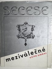 kniha Secese Meziválečné užité umění : Umělecké řemeslo ve sbírkách Mor. galerie v Brně : Katalog stálé expozice, Moravská galerie 1986