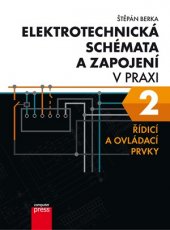 kniha Elektrotechnická schémata a zapojení v praxi 2: Řídicí a ovládací prvky, CPress 2017