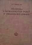 kniha Technika laboratorních prací v organické chemii Určeno pro stř. kádry chem. prům. a jako pomocná kn. pro vys. školy chem., SNTL 1955