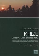 kniha Krize lesnictví a lesního hospodářství lesopolitická analýza podnětů k evropské lesní politice představitelů IUFRO o budoucnosti lesnictví a lesního hospodářství s ohledem na situaci tuzemskou, Lesnická práce 2010