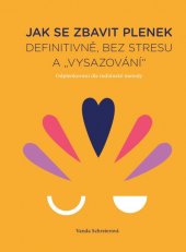 kniha Jak se zbavit plenek - Definitivně, bez stresu a „vysazování“ – odplenkování dle indiánské metody, CPress 2019