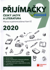 kniha Přijímačky v pohodě  Český jazyk a literatura 2020 - příprava na jednotné přijímací řízení SŠ, Taktik 2019