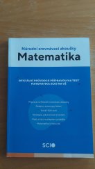 kniha Národní srovnávací zkoušky Matematika  Oficiální průvodce přípravou na test matematika SCIO na VŠ , SCIO 2022