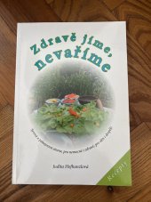 kniha Zdravě jíme,nevaříme Syrová a polosyrová strava,pro nemocné i zdravé, pro děti i dospělé, Calendula 2016