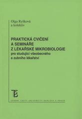 kniha Praktická cvičení a semináře z lékařské mikrobiologie pro studující všeobecného a zubního lékařství, Karolinum  2010
