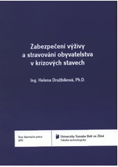 kniha Zabezpečení výživy a stravování obyvatelstva v krizových stavech = Nutrition and boarding of population in crisis : teze disertační práce, Univerzita Tomáše Bati ve Zlíně 2011