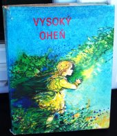kniha Vysoký oheň Příběhy dnešních dětí : Výběr povídek čes., slov. a sovět. autorů, Albatros 1977