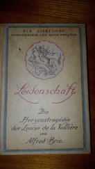 kniha Leidenschaft Die Herzenstragödie der Louise de la Valliére, Vogel & Vogel G.m.b.h.  1920