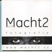 kniha Jiří Macht2 fotografie, Macht, Jiří, MgA 2020
