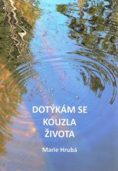 kniha Dotýkám se kouzla života, s.n. 2014