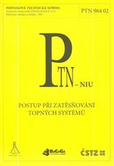 kniha Postup při zatěsňování topných systémů podniková technická norma : PTN 964 02 : technická norma podle ČSN EN 45 020 čl. 3.2.2, ČSTZ 