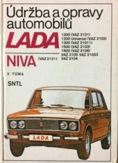 kniha Údržba a opravy automobilů LADA, NIVA LADA 1200 (VAZ 2101), 1200 Universal (VAZ 2102), 1300 (VAZ 21011), 1500 (VAZ 2103), 1600 (VAZ 2106), VAZ 2105, VAZ 21053, VAZ 2104, NIVA (VAZ 2121), SNTL 1986