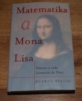 kniha Matematika a Mona Lisa Umenie a veda Leonarda Da Vinci, Slovart 2007