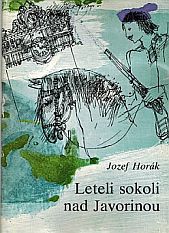 kniha Leteli sokoli nad Javorinou Historický roman, Mladé letá 1972