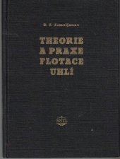 kniha Theorie a praxe flotace uhlí Určeno inž.-techn. kádrům báňského a energetického prům., SNTL 1955