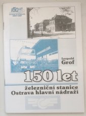 kniha 150 let železniční stanice Ostrava - hlavní nádraží, ČD - Obchodně provozní ředitelství v Ostravě 1997