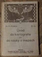 kniha Úvod do kartografie čili do nauky o mapách, nákladem Zemského Ústředního Spolku Jednot Učitelských v král. Českém 1913