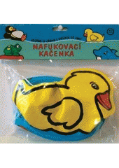 kniha Nafukovací kačenka koupání je zábava s knížkou do vany, Svojtka & Co. 2004