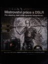 kniha Mistrovství práce s DSLR, IDIF - Institut digitální fotografie 2013
