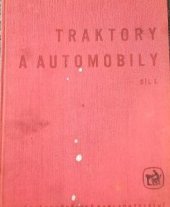 kniha Traktory a automobily 1. díl Učeb. text pro stř. zeměd. techn. a mistrovské školy, obor mechanizace zeměd. výroby., SZN 1965