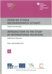 kniha Úvod do studia mezinárodních vztahů I / Introduction to the Study of International Relations I Vybraná témata / Selected Themes, Mendelova univerzita v Brně 2014
