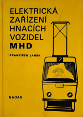 kniha Elektrická zařízení hnacích vozidel MHD Učební text pro stud. obor Elektrická trakce v dopravě, 3. a 4. roč., Nadas 1986