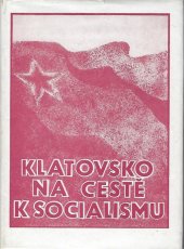 kniha Klatovsko na cestě k socialismu [jubilejní publ. k 40. výročí osvobození ČSSR Sovět. armádou, OV KSČ 1984