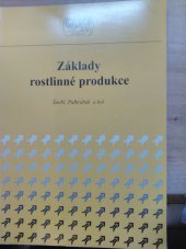 kniha Základy rostlinné produkce, Česká zemědělská univerzita, Agronomická fakulta, Katedra rostlinné výroby 2002