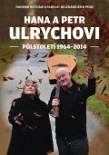kniha Hana a Petr Ulrychovi - půlstoletí 1964-2014, CPress 2015