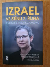 kniha Izrael ve stínu 7. října Rozhovor s Irenou Kalhousovou, Respekt media 2024