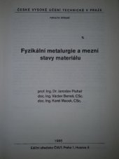 kniha Fyzikální metalurgie a mezní stavy materiálu Určeno pro stud. fak. strojní, ČVUT 1985