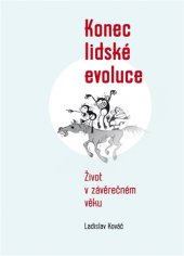 kniha Konec lidské evoluce Život v závěrečném věku, Pavel Mervart 2017