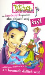 kniha Sto čarodejných spôsobov, ako objaviť svoj štýl, Egmont 2006