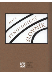 kniha Malý etnologický slovník, Národní ústav lidové kultury 2011