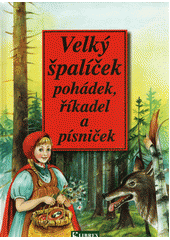 kniha Velký špalíček pohádek, říkadel a písniček, Librex 2014