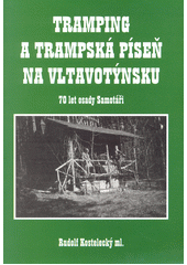 kniha Tramping a trampská píseň na Vltavotýnsku 70 let osady Samotáři, Městské muzeum Týn nad Vltavou 2005