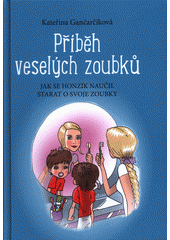 kniha Příběh veselých zoubků Jak se Honzík naučil starat o svoje zoubky, Edika 2018